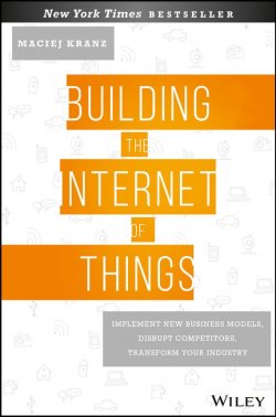 Книга "Building the Internet of Things. Implement New Business Models, Disrupt Competitors, Transform Your Industry" – 