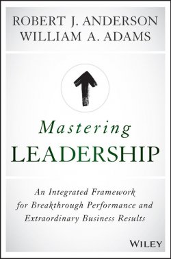 Книга "Mastering Leadership. An Integrated Framework for Breakthrough Performance and Extraordinary Business Results" – 