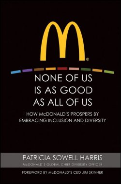 Книга "None of Us is As Good As All of Us. How McDonalds Prospers by Embracing Inclusion and Diversity" – 