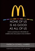 None of Us is As Good As All of Us. How McDonalds Prospers by Embracing Inclusion and Diversity ()