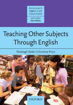 Книга "Teaching Other Subjects Through English" {Resource Books for Teachers} – Sheelagh Deller, Christine Price, 2013