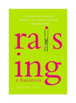 Книга "Raising a Business. A Womans No-nonsense Guide to Successfully Growing a Small Business" – 