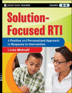 Книга "Solution-Focused RTI. A Positive and Personalized Approach to Response-to-Intervention" – 