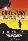 Care to Dare. Unleashing Astonishing Potential Through Secure Base Leadership ()