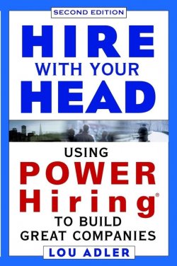 Книга "Hire With Your Head. Using POWER Hiring to Build Great Companies" – 