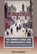 The Common School and the Comprehensive Ideal. A Defence by Richard Pring with Complementary Essays ()