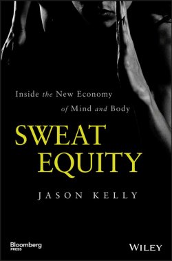 Книга "Sweat Equity. Inside the New Economy of Mind and Body" – 