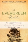 The Evergreen Portfolio. Timeless Strategies to Survive and Prosper from Investing Pros ()