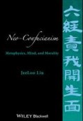 Neo-Confucianism. Metaphysics, Mind, and Morality ()