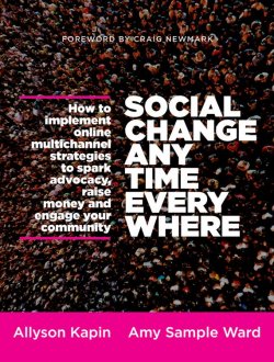 Книга "Social Change Anytime Everywhere. How to Implement Online Multichannel Strategies to Spark Advocacy, Raise Money, and Engage your Community" – 