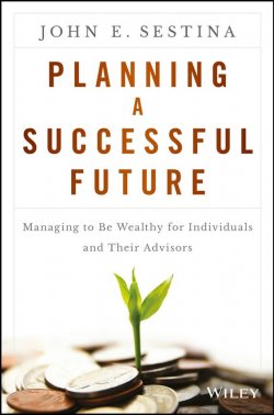 Книга "Planning a Successful Future. Managing to Be Wealthy for Individuals and Their Advisors" – 