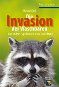 Die Invasion der Waschbären. und andere Expeditionen in die wilde Natur ()