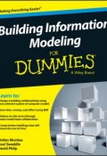 Building Information Modeling For Dummies ()