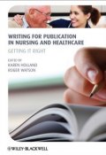 Writing for Publication in Nursing and Healthcare. Getting it Right ()