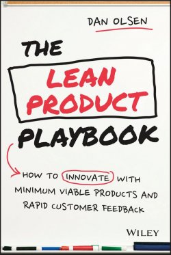 Книга "The Lean Product Playbook. How to Innovate with Minimum Viable Products and Rapid Customer Feedback" – 