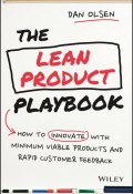 The Lean Product Playbook. How to Innovate with Minimum Viable Products and Rapid Customer Feedback ()