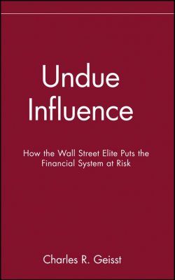 Книга "Undue Influence. How the Wall Street Elite Puts the Financial System at Risk" – 