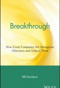 Breakthrough. How Great Companies Set Outrageous Objectives and Achieve Them ()