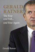 Gerald Ratner. The Rise and Fall...and Rise Again ()
