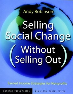 Книга "Selling Social Change (Without Selling Out). Earned Income Strategies for Nonprofits" – 