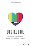 Digilogue. How to Win the Digital Minds and Analogue Hearts of Tomorrows Customer ()