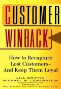 Customer Winback. How to Recapture Lost Customers--And Keep Them Loyal ()