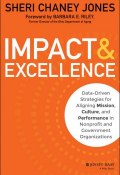 Impact & Excellence. Data-Driven Strategies for Aligning Mission, Culture and Performance in Nonprofit and Government Organizations ()