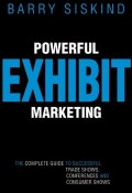 Powerful Exhibit Marketing. The Complete Guide to Successful Trade Shows, Conferences, and Consumer Shows ()