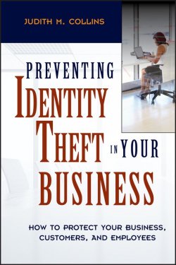 Книга "Preventing Identity Theft in Your Business. How to Protect Your Business, Customers, and Employees" – 