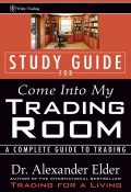 Study Guide for Come Into My Trading Room. A Complete Guide to Trading ()