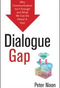 Dialogue Gap. Why Communication Isnt Enough and What We Can Do About It, Fast ()
