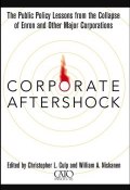 Corporate Aftershock. The Public Policy Lessons from the Collapse of Enron and Other Major Corporations ()