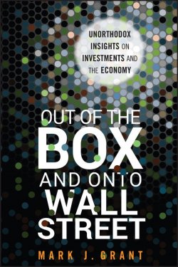 Книга "Out of the Box and onto Wall Street. Unorthodox Insights on Investments and the Economy" – 