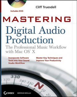 Книга "Mastering Digital Audio Production. The Professional Music Workflow with Mac OS X" – 