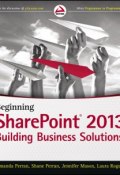 Beginning SharePoint 2013. Building Business Solutions ()