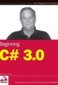 Beginning C# 3.0. An Introduction to Object Oriented Programming ()