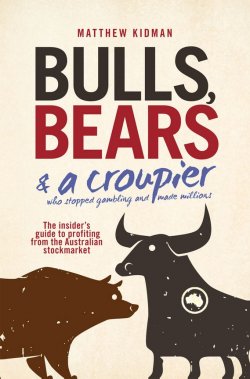 Книга "Bulls, Bears and a Croupier. The insiders guide to profi ting from the Australian stockmarket" – 