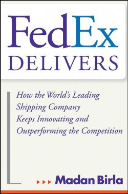 Книга "FedEx Delivers. How the Worlds Leading Shipping Company Keeps Innovating and Outperforming the Competition" – 