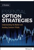 Essential Option Strategies. Understanding the Market and Avoiding Common Pitfalls (A. J. , J. Thornton, и ещё 5 авторов)