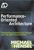 Performance-Oriented Architecture. Rethinking Architectural Design and the Built Environment ()