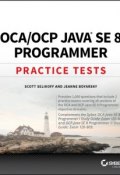OCA / OCP Java SE 8 Programmer Practice Tests ()