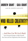 Who Killed Creativity?. ...And How Do We Get It Back? ()