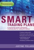 Smart Trading Plans. A Step-by-step guide to developing a business plan for trading the markets ()