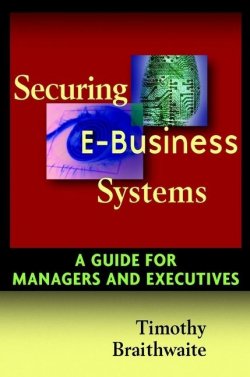 Книга "Securing E-Business Systems. A Guide for Managers and Executives" – 