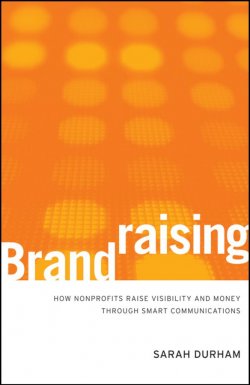 Книга "Brandraising. How Nonprofits Raise Visibility and Money Through Smart Communications" – 