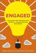 Engaged. Unleashing Your Organizations Potential Through Employee Engagement ()