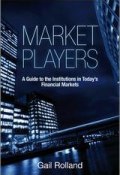 Market Players. A Guide to the Institutions in Todays Financial Markets ()