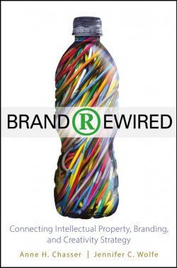 Книга "Brand Rewired. Connecting Branding, Creativity, and Intellectual Property Strategy" – 