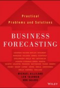 Business Forecasting. Practical Problems and Solutions ()