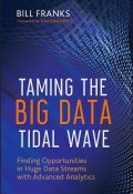 Taming The Big Data Tidal Wave. Finding Opportunities in Huge Data Streams with Advanced Analytics ()